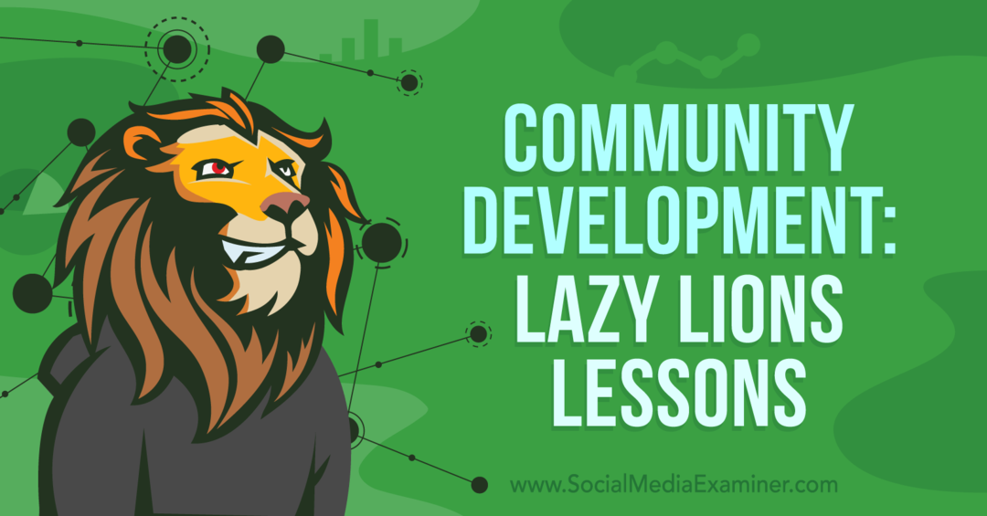 Развој заједнице: Лекције о лењим лавовима – Испитивач друштвених медија