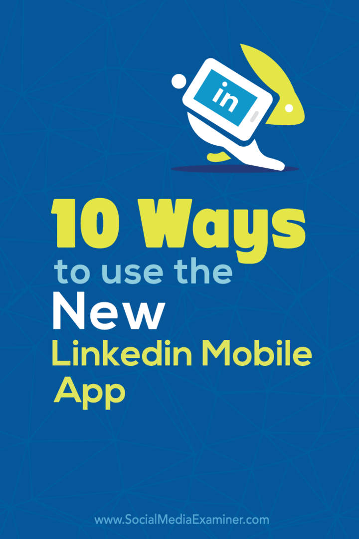 10 начина за коришћење нове апликације ЛинкедИн Мобиле: Испитивач друштвених медија