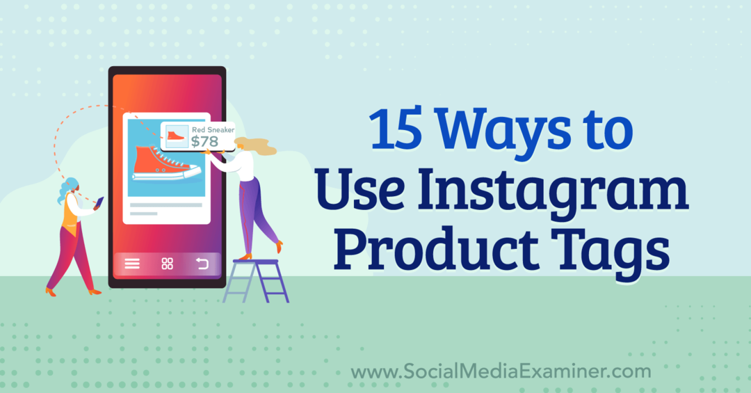 15 начина да користите ознаке производа на Инстаграму од Ане Соненберг на Социал Медиа Екаминер-у.