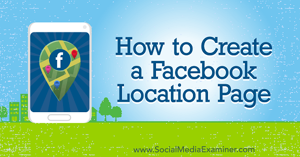 Како направити страницу локације на Фејсбуку, ауторка Ами Хаивард, на друштвеним мрежама.