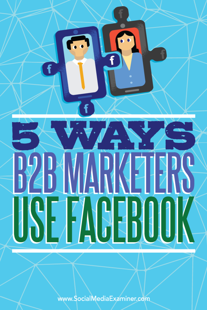 5 начина на који Б2Б маркетиншки стручњаци користе Фацебоок: Испитивач друштвених медија