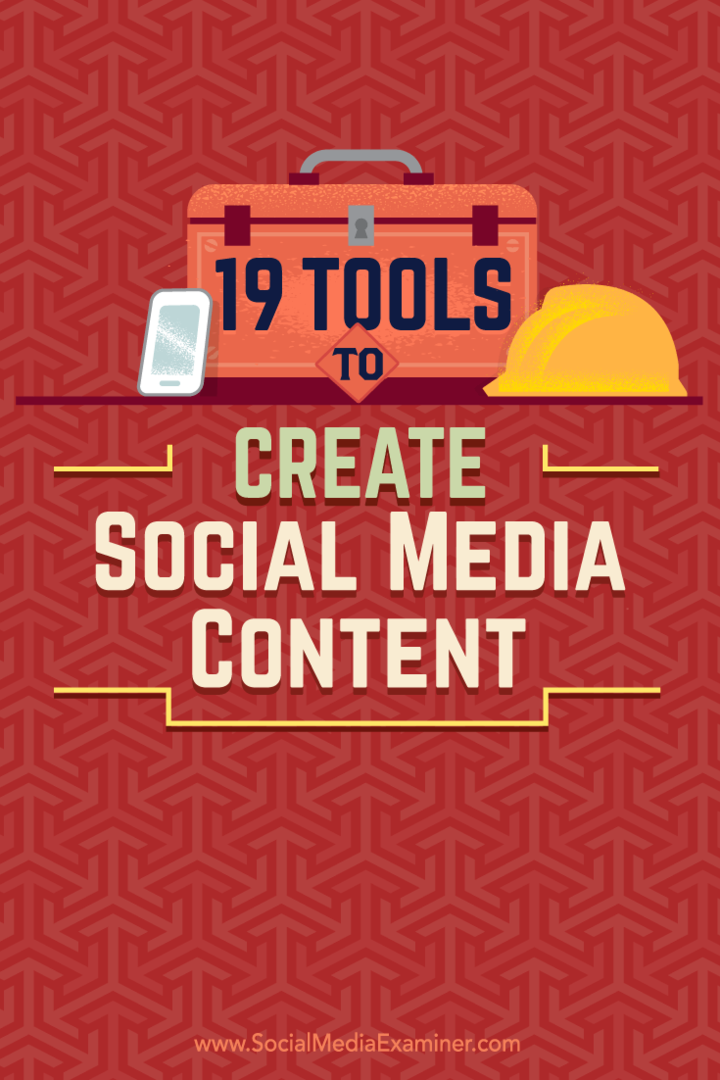 Савети о 19 алата које можете користити за стварање и дељење садржаја на друштвеним мрежама.