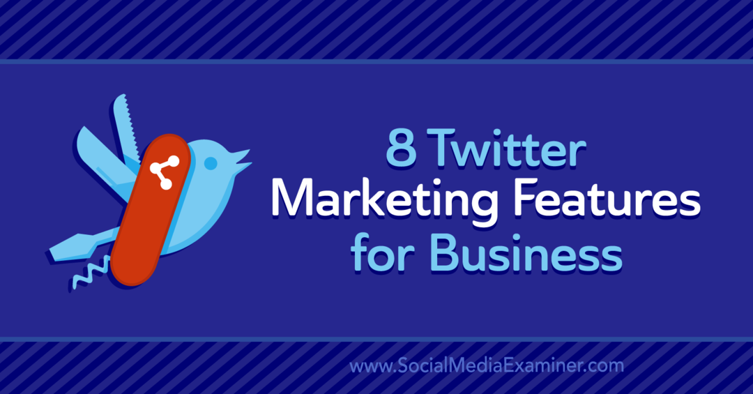 8 Твиттер маркетиншких карактеристика за пословање: Испитивач друштвених медија