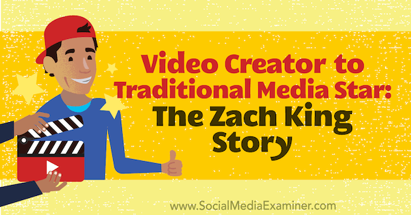 Креатор видеа за звезду традиционалних медија: Прича о Зацху Кингу, која садржи увиде Зацха Кинга на Подцасту за друштвене медије.