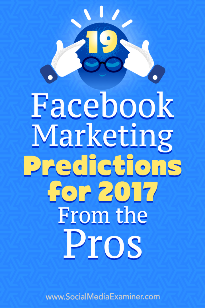 19 Предвиђања Фацебоок маркетинга за 2017. годину из предности Лиса Д. Јенкинс на испитивачу друштвених медија.