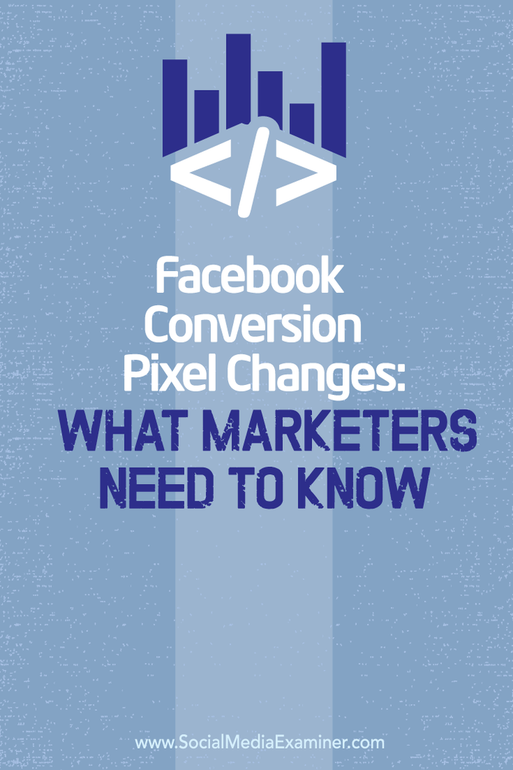 Измене пиксела за конверзију на Фацебооку: Шта маркетиншки стручњаци морају знати: Испитивач друштвених медија
