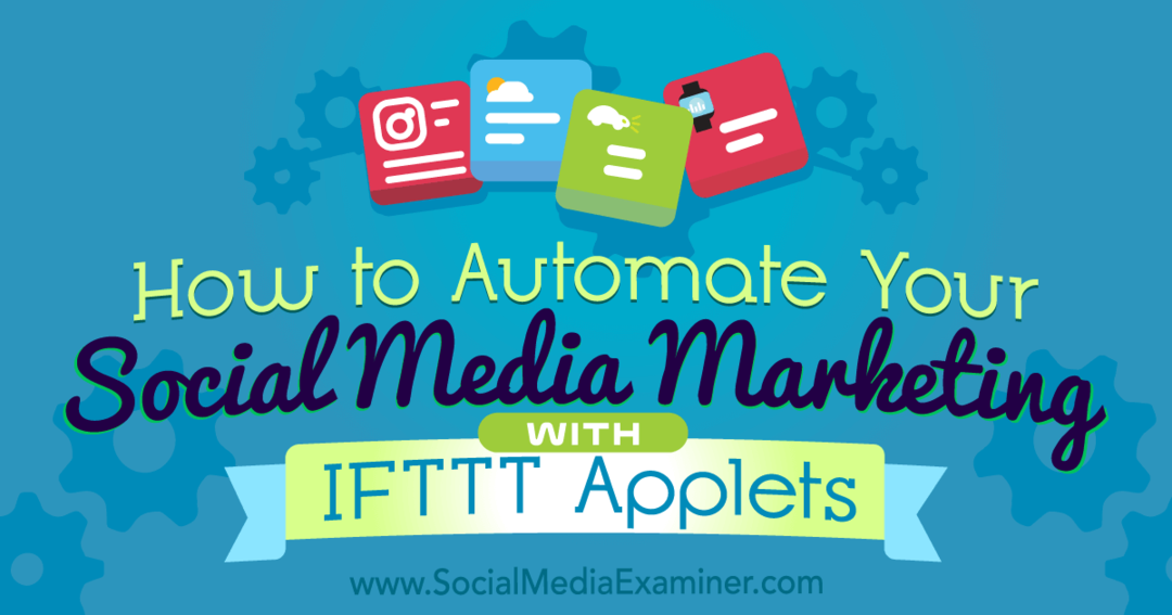 Како аутоматизовати маркетинг на друштвеним мрежама помоћу ИФТТТ аплета: Испитивач друштвених медија