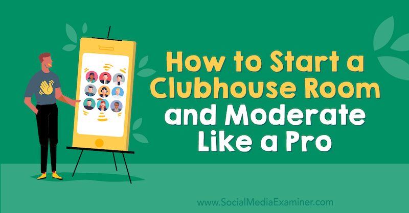 Како покренути собу у клубу и модерирати као професионалац: Испитивач друштвених медија