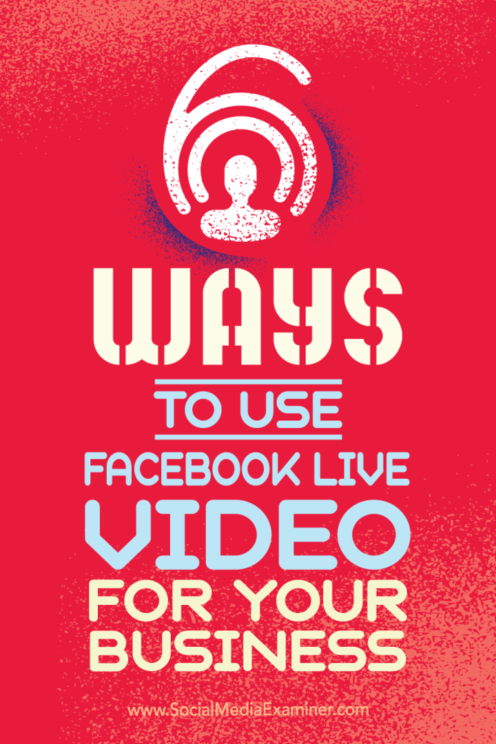 6 начина за коришћење Фацебоок Ливе Видео-а за ваше пословање: Испитивач друштвених медија