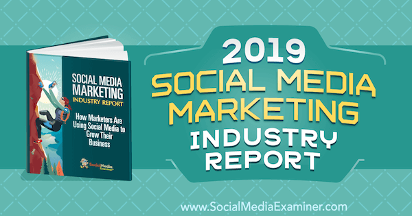Извештај о индустрији маркетинга социјалних медија за 2019, Мицхаел Стелзнер на Социал Медиа Екаминер.