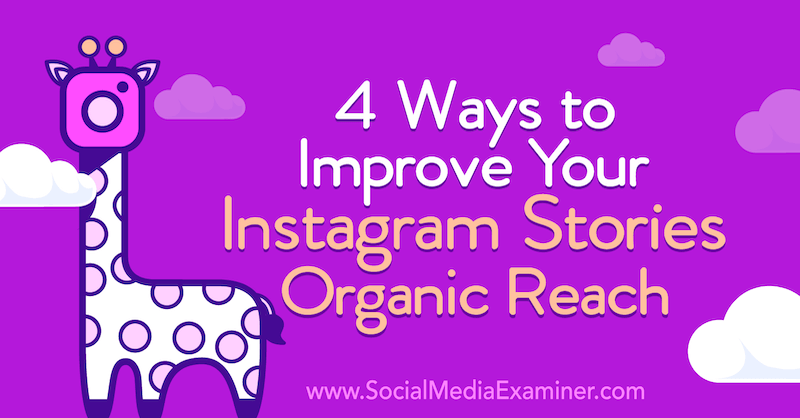 4 начина за побољшање органских досега ваших Инстаграм прича: Испитивач друштвених медија