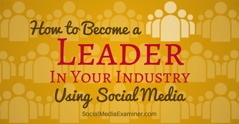 постаните лидер у индустрији користећи друштвене медије