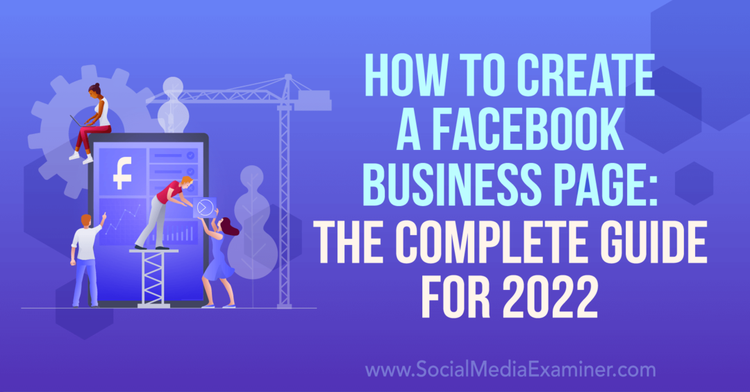 Како да направите пословну страницу на Фејсбуку: Комплетан водич за 2022-Социал Медиа Екаминер