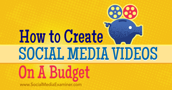 креирати и промовисати буџетске видео записе на друштвеним мрежама