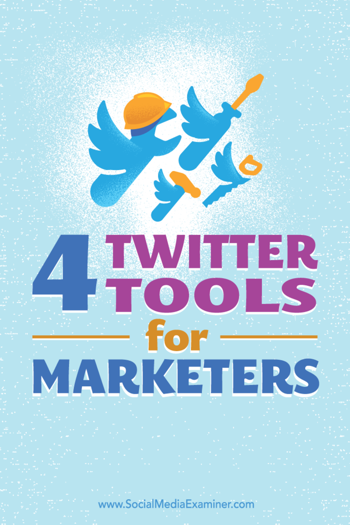 Савети о четири алата који помажу у изградњи и одржавању присуства на Твиттер-у.