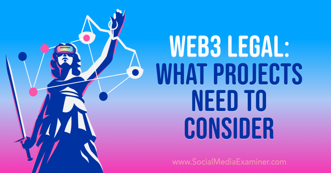Веб3 Легал: Шта пројекти треба да узму у обзир-Социал Медиа Екаминер