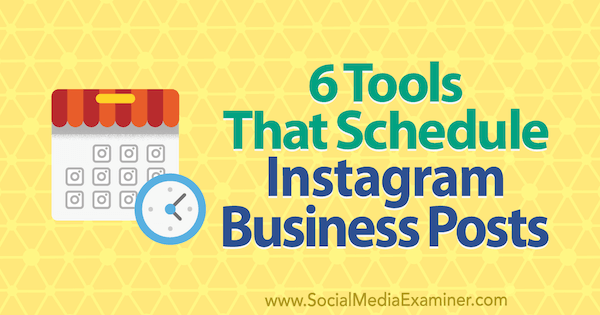 6 алата који заказују Инстаграм пословне објаве Кристи Хинес на испитивачу друштвених медија.