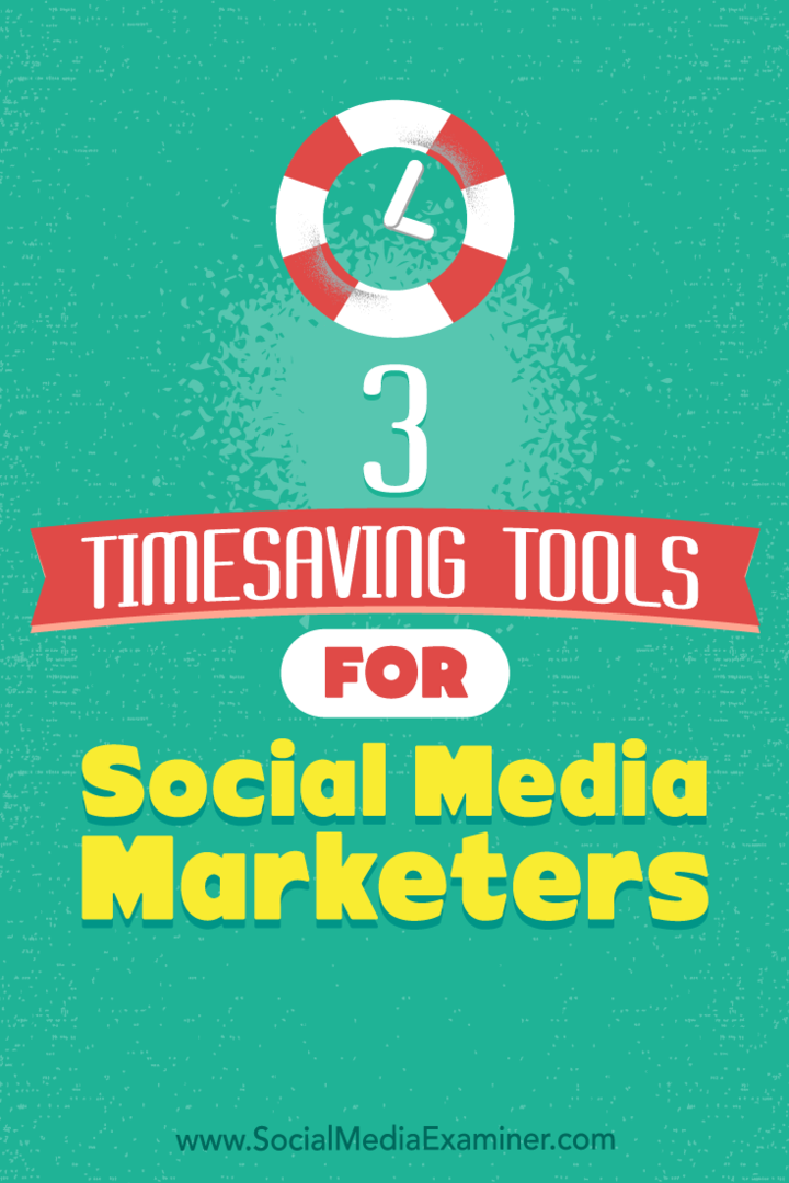 3 Алата за уштеду времена за маркетере друштвених медија, аутор Света Пател на програму Социал Медиа Екаминер.