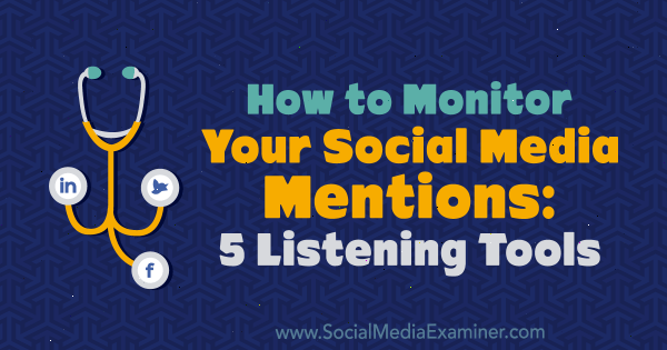 Како надгледати ваше напомене на друштвеним мрежама: 5 алата за слушање Марцуса Хоа на испитивачу друштвених медија.