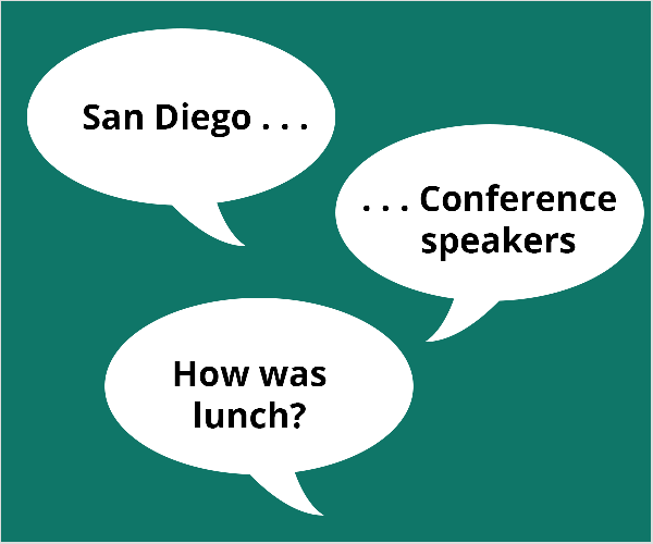 Ово је илустрација три бела балона за говор на зелено-зеленој позадини. На првом балону пише „Сан Диего.. .”. Други балон каже „.. .Конференцијски звучници “. Трећи балон каже „Шта кажеш на ручак?“ Тодд Бергин је ове теме предложио учеснику конференције који се трудио да започне са видео снимком уживо.
