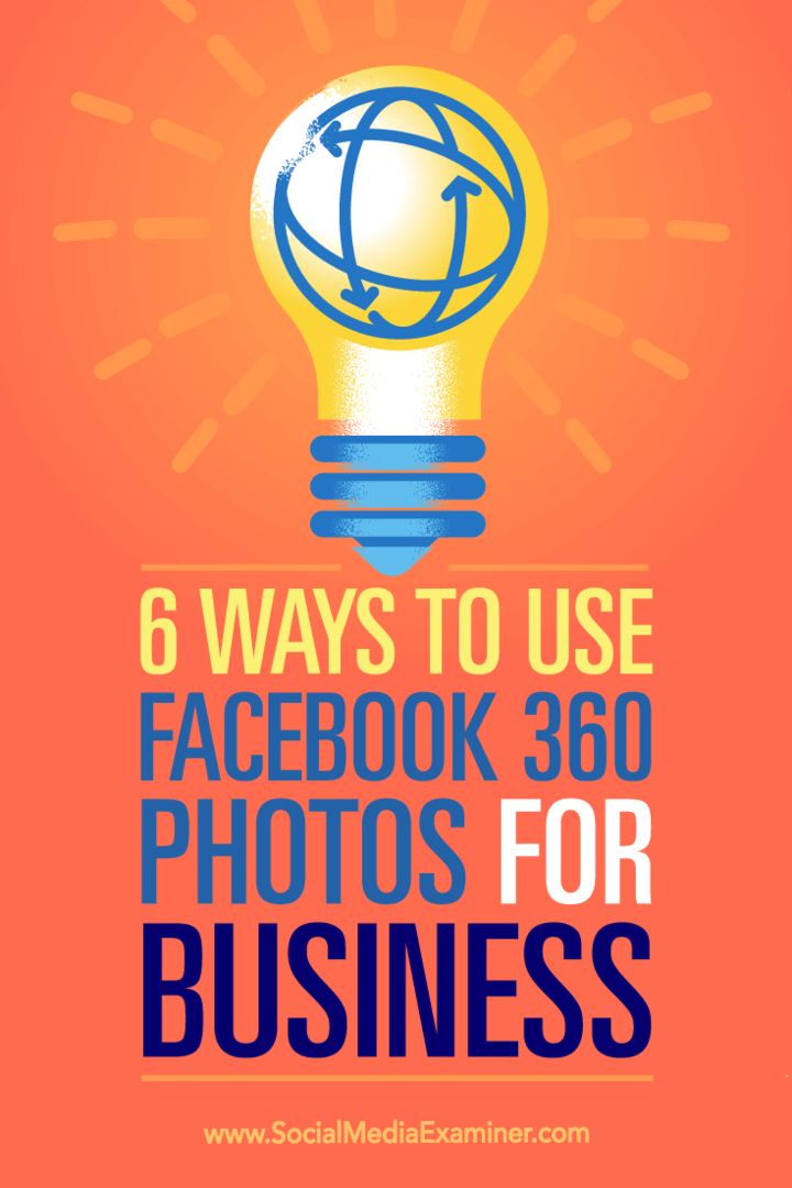 Савети о шест начина на које можете да користите Фацебоок 360 фотографије за промоцију свог пословања.