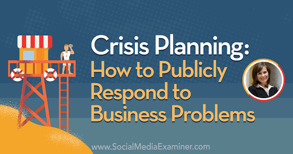 Кризно планирање: Како јавно одговорити на пословне проблеме са увидима Гини Диетрицх-а у Подцаст за маркетинг друштвених медија.