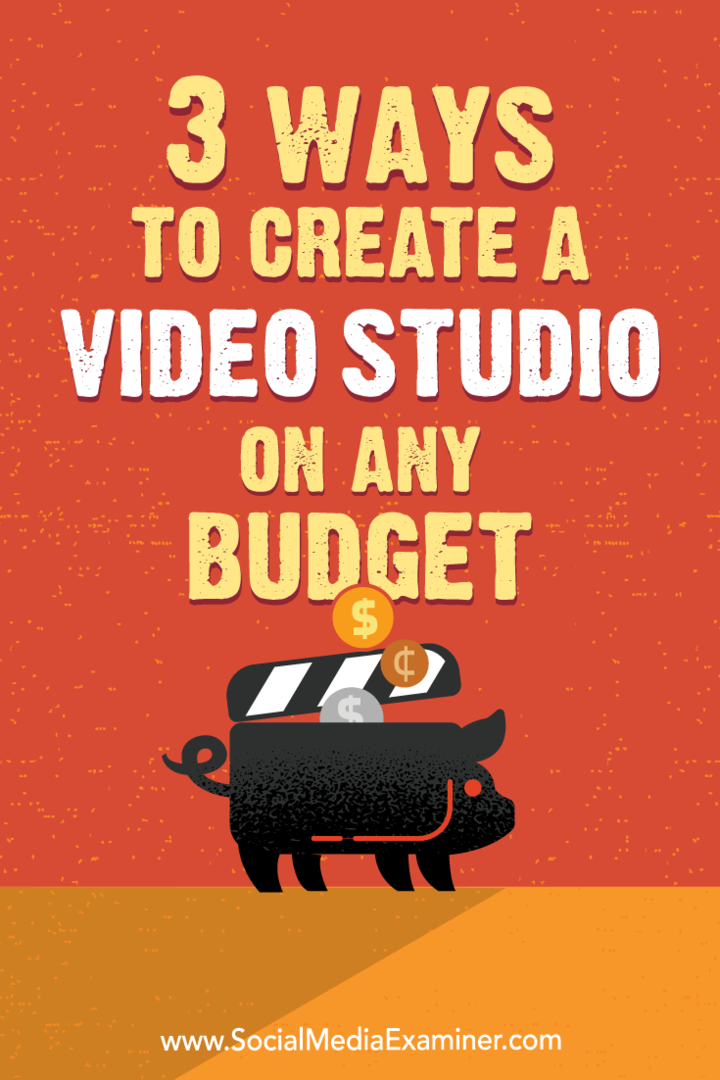3 начина за стварање видео студија за било који буџет, Петер Гартланд на Социал Медиа Екаминер.