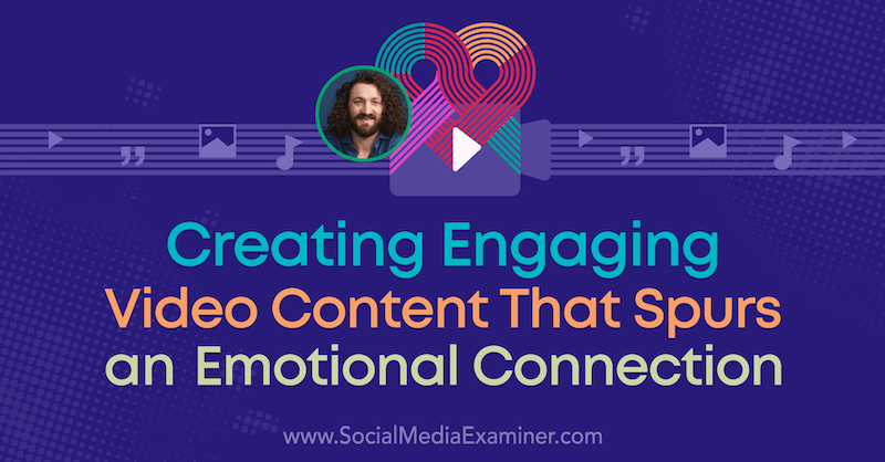 Стварање занимљивог видео садржаја који подстиче емоционалну везу, укључујући увиде Езре Фирестоне у Подцаст за маркетинг друштвених медија.