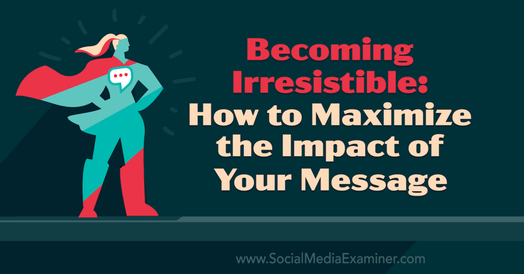 Postati neodoljiv: Kako maksimizirati uticaj svoje poruke sa uvidima Tamsen Vebster na podkast marketinga društvenih medija.