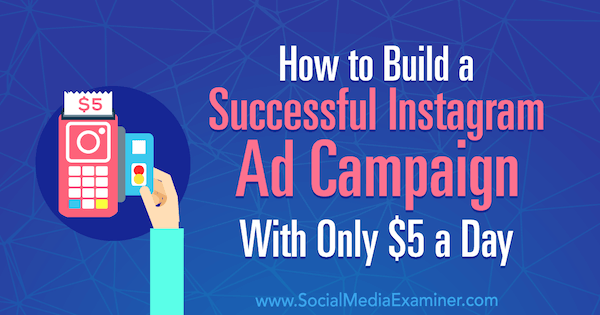Како направити успешну Инстаграм огласну кампању са само 5 долара дневно ауторке Аманде Бонд на испитивачу друштвених медија.