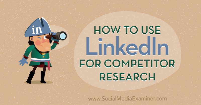 Како користити ЛинкедИн за истраживање конкуренције: Испитивач друштвених медија