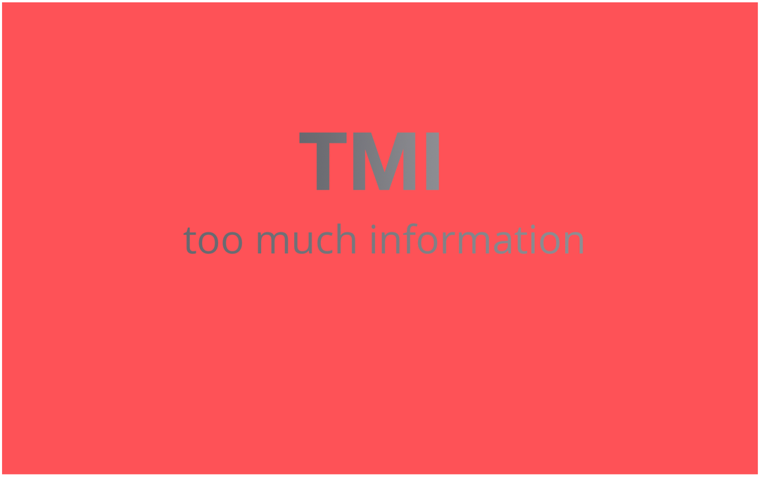 Шта значи „ТМИ“ и како да га користим?