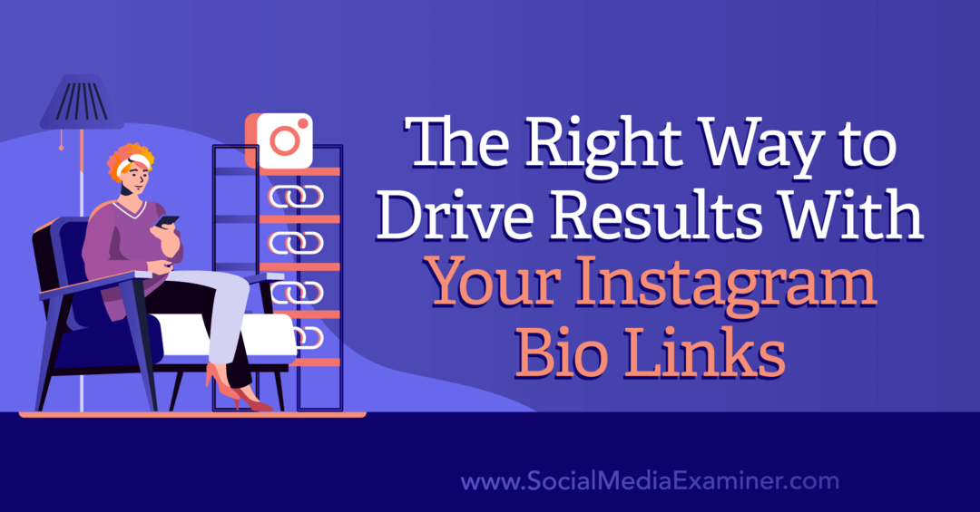 Прави начин да постигнете резултате са вашим Инстаграм биолошким везама од стране Социал Медиа Екаминер