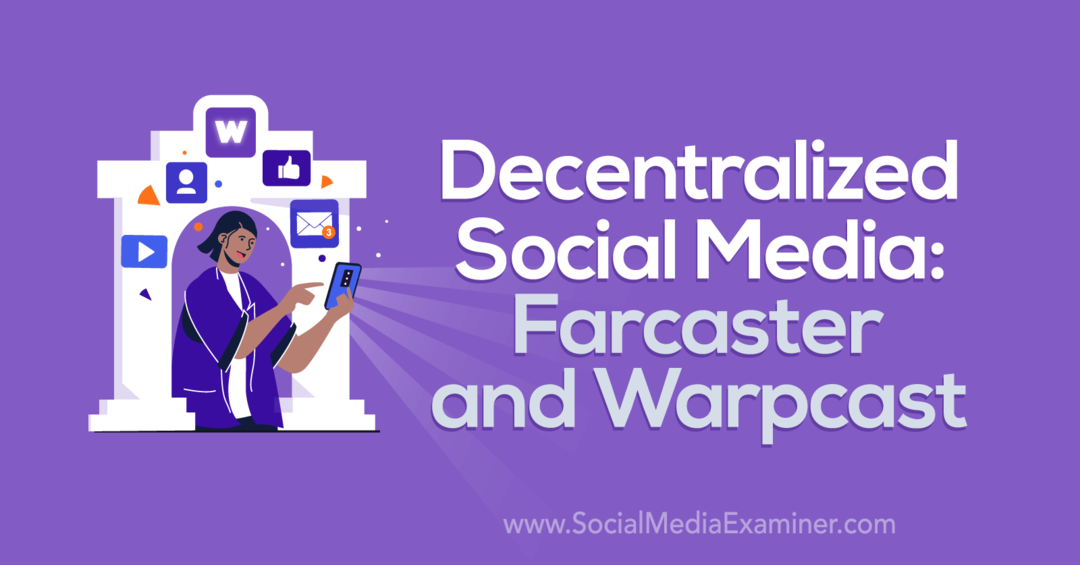 Децентрализовани друштвени медији: Фарцастер и Варпцаст од Социал Медиа Екаминер