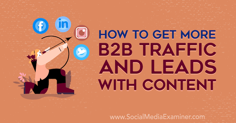 Како да добијете више Б2Б промета и води потенцијалним клијентима помоћу садржаја Јоел Номдаркхам-а на испитивачу друштвених медија.