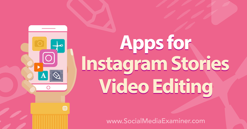 Апликације за Инстаграм приче за видео уређивање: Испитивач друштвених медија
