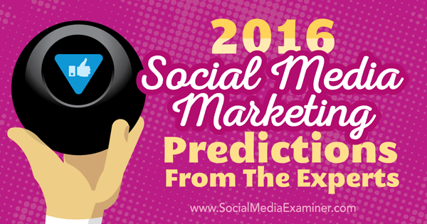 Предвиђања маркетинга на друштвеним мрежама за 2016. годину