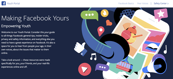 Фацебоок је покренуо Омладински портал, централно место за тинејџере које укључује налоге првог лица од тинејџера широм света, савете о томе како се кретати по друштвеним мрежама и Интернету и савете о томе како да контролишете и на најбољи начин искористите њихово искуство Фејсбук.