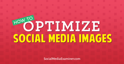 оптимизирајте слике на друштвеним мрежама