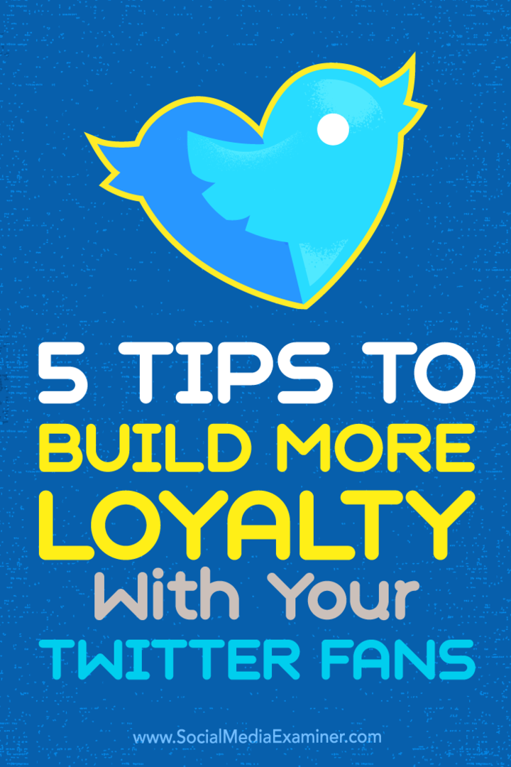 5 савета за изградњу веће лојалности помоћу обожавалаца Твиттера: Испитивач друштвених медија