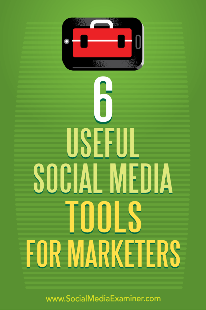 6 корисних алата за друштвене медије за маркетиншке стручњаке, аутор Аарон Агиус на програму Социал Медиа Екаминер.