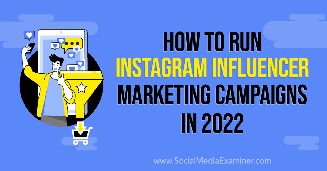 Како покренути Инстаграм Инфлуенцер маркетиншке кампање у 2022: Социал Медиа Екаминер