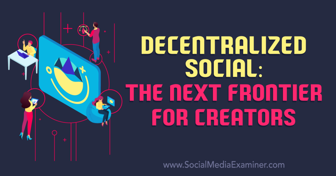 Децентрализована друштвена мрежа: Следећа граница за креаторе: Испитивач друштвених медија
