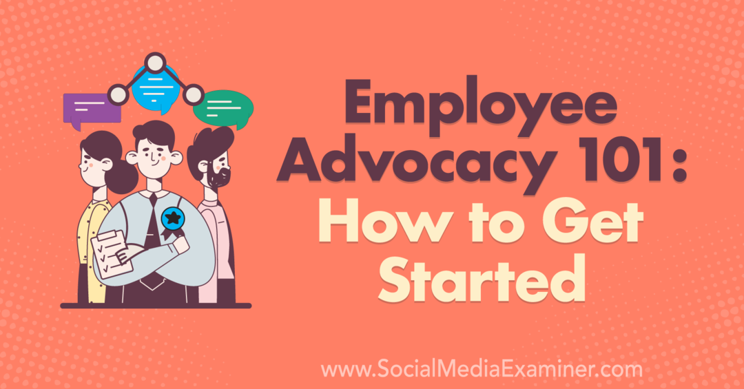 Заговарање запослених 101: Како да започнете од Цоринна Кеефе на Социал Медиа Екаминер.