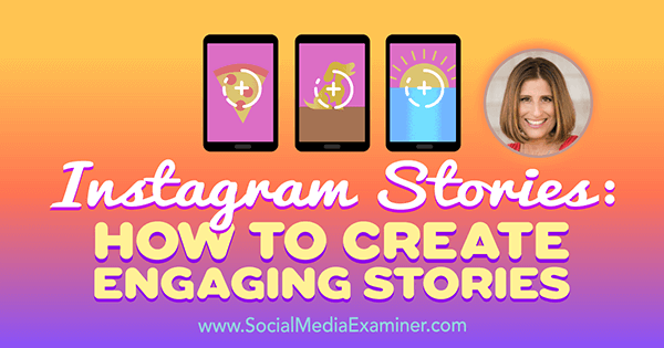 Инстаграм приче: Како створити занимљиве приче које садрже увиде Суе Б Зиммерман на Подцаст за маркетинг друштвених медија.