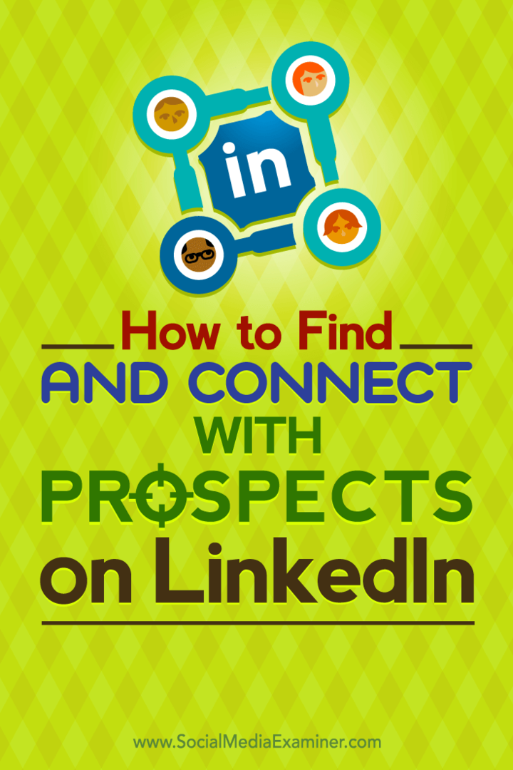 Савети о томе како да пронађете и повежете се са циљаним потенцијалним клијентима на ЛинкедИн-у.