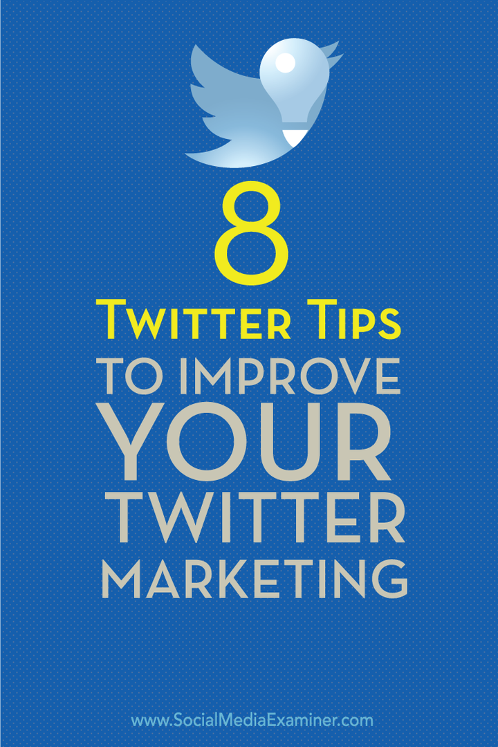 8 савета за Твиттер за побољшање вашег маркетинга на Твиттеру: Испитивач друштвених медија