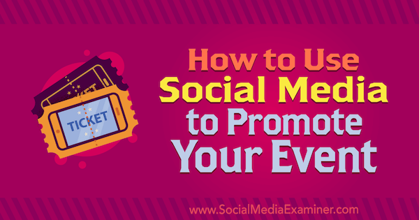 Како користити друштвене медије за промоцију вашег догађаја, Ники Ланцастер на Социал Медиа Екаминер.