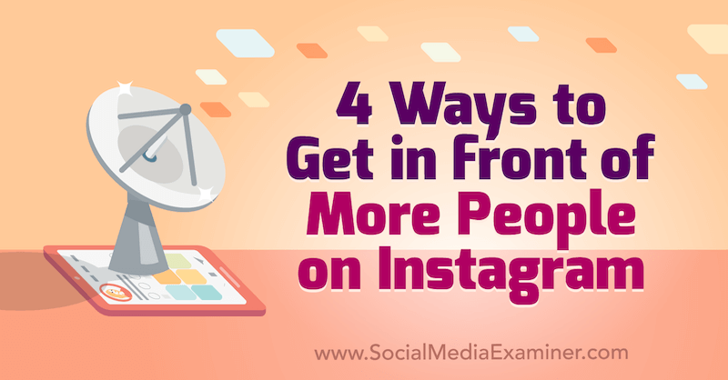4 начина како доћи пред више људи на Инстаграму: Испитивач друштвених медија
