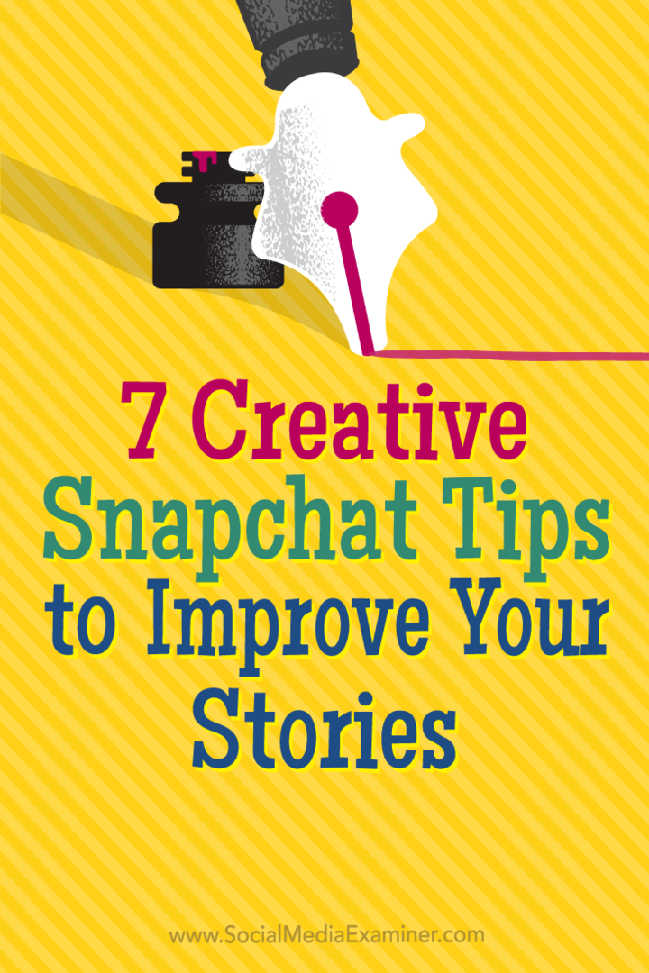 Савети о седам креативних начина да задржите гледаоце укљученим у ваше Снапцхат приче.
